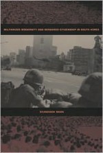 Militarized Modernity and Gendered Citizenship in South Korea - Seungsook Moon