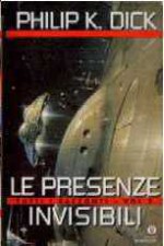 Le presenze invisibili: Tutti i racconti, Vol. 2 - Sandro Pergameno, Vittorio Curtoni, Philip K. Dick, Delio Zinoni, Maurizio Nati