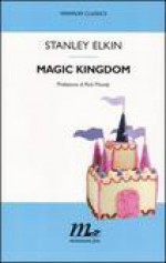 Magic Kingdom - Stanley Elkin, Federica Aceto