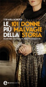 Le 101 donne più malvagie della storia - Stefania Bonura, Giovanna Niro