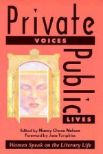 Private Voices, Public Lives: Women Speak on the Literary Life - Nancy Owen Nelson, Jane Tompkins