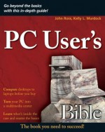 PC User's Bible - Kelly L Murdock, John Ross