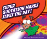 Super Quotation Marks Saves the Day! - Nadia Higgins, Mernie Gallagher-Cole