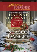 Season of Danger (Mills & Boon Love Inspired Suspense): Silent Night, Deadly Night / Mistletoe Mayhem - Hannah Alexander, Jill Elizabeth Nelson