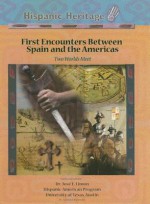 First Encounters Between Spain and the Americas: Two Worlds Meet - Kenneth McIntosh