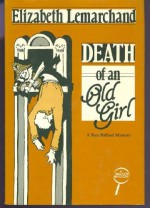 Death of an Old Girl - Elizabeth Lemarchand