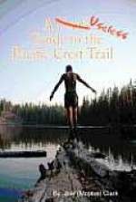 A Useless Guide to the Pacific Crest Trail - Joel Clark