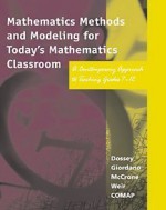 Mathematics Methods and Modeling for Today's Mathematics Classroom: A Contemporary Approach to Teaching Grades 7-12 - John A. Dossey, Frank R. Giordano