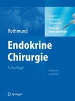 Praxis der Viszeralchirurgie: Endokrine Chirurgie (German Edition) - Jörg Rüdiger Siewert, Matthias Rothmund, Volker Schumpelick