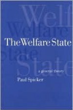 The Welfare State: A General Theory - Paul Spicker