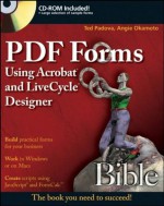 PDF Forms Using Acrobat and Livecycle Designer Bible: Streamlining Your Digital Photography Process - Ted Padova, Angie Okamoto