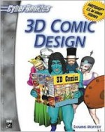 3D Comic Design [With CDROM] - Shamms Mortier, R. Shamms Mortier