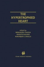 The Hypertrophied Heart (Progress in Experimental Cardiology) - Nobuakira Takeda, Makoto Nagano, Naranjan S. Dhalla