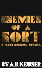 Enemies of a Sort (Flynn Monroe, 0.5) - A.B. Keuser