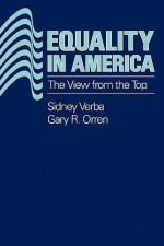 Equality in America: A View from the Top - Sidney Verba, Gary Orren