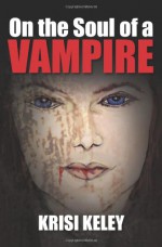 On the Soul of a Vampire - Krisi Keley