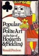 Popular And Polite Art In The Age Of Hogarth And Fielding - Ronald Paulson