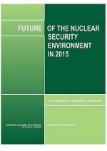 Future of the Nuclear Security Environment in 2015: Proceedings of a Russian-U.S. Workshop - Joint Committees on the Future of the Nu, National Research Council, Ashot A. Sarkisov, Rose Gottemoeller, Russian Academy of Sciences