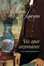 Un amor sorprendente (El Club Bastion, #5) - Stephanie Laurens, Raquel Duato García