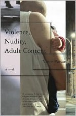 Violence, Nudity, Adult Content: A Novel - Vince Passaro