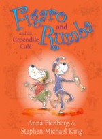 Figaro and Rumba and the Crocodile Cafe - Anna Fienberg, Stephen Michael King