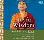 Joyful Wisdom: Embracing Change and Finding Freedom - Yongey Rinpoche Mingyur, Feodor Chin, Eric Swanson