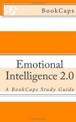 Emotional Intelligence 2.0: A BookCaps Study Guide - BookCaps