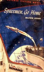 Spacemen, Go Home - Milton Lesser