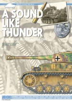 A Sound Like Thunder: German Tanks in Mortain and Falaise, August 1944 - Dennis Oliver