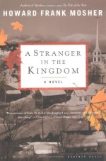 A Stranger in the Kingdom - Howard Frank Mosher