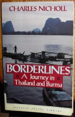 Borderlines: A Journey in Thailand and Burma - Charles Nicholl