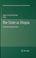 The State as Utopia: Continental Approaches - Jürgen G. Backhaus