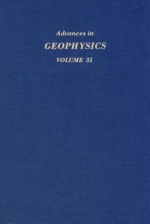 Advances in Geophysics, Volume 31 - Barry Saltzman