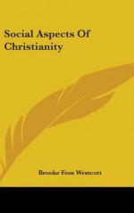 Social Aspects of Christianity - Brooke Foss Westcott