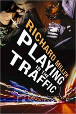 Playing in The Traffic - Richard Miller