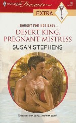 Desert King, Pregnant Mistress (Bought for Her Baby) (Harlequin Presents Extra, #18) - Susan Stephens