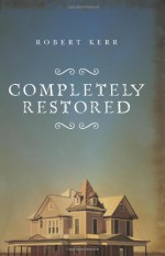 Completely Restored - Robert Kerr