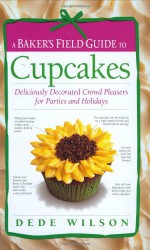 Baker's Field Guide to Cupcakes (Baker's FG) - Dede Wilson