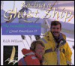 Racing a Ghost Ship: The Incredible Journey of the Great American II - Rick Wilson