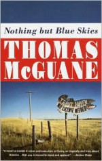 Nothing but Blue Skies - Thomas McGuane