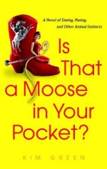 Is that a Moose in Your Pocket? - Kim Green