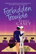 Forbidden Trouble - Travis Casey