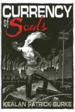 Currency Of Souls - Kealan Patrick Burke