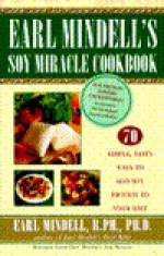 Earl Mindell's Soy Miracle Cookbook - Earl Mindell