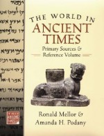 The World in Ancient Times: Primary Sources and Reference Volume - Amanda H. Podany