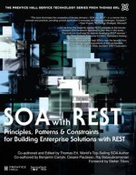 SOA with REST: Principles, Patterns & Constraints for Building Enterprise Solutions with REST (The Prentice Hall Service Technology Series from Thomas Erl) - Thomas Erl, Raj Balasubramanian, Cesare Pautasso, Benjamin Carlyle