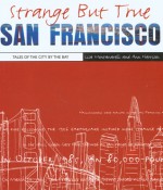 Strange But True: San Francisco: Tales of the City by the Bay - Lisa Montanarelli, Ann Harrison