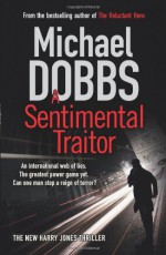 The Sentimental Traitor - Michael Dobbs