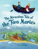 The Miraculous Tale of the Two Maries - Rosemary Wells, Petra Mathers