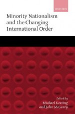 Minority Nationalism and the Changing International Order - Michael Keating